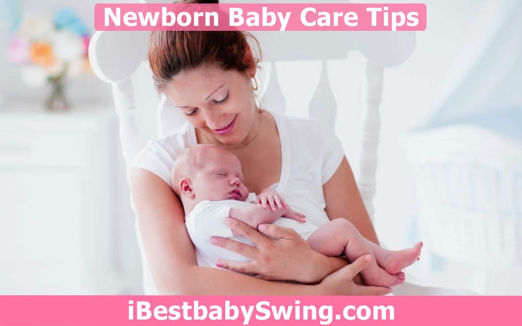 Newborn baby care tips by ibestbabyswing.com