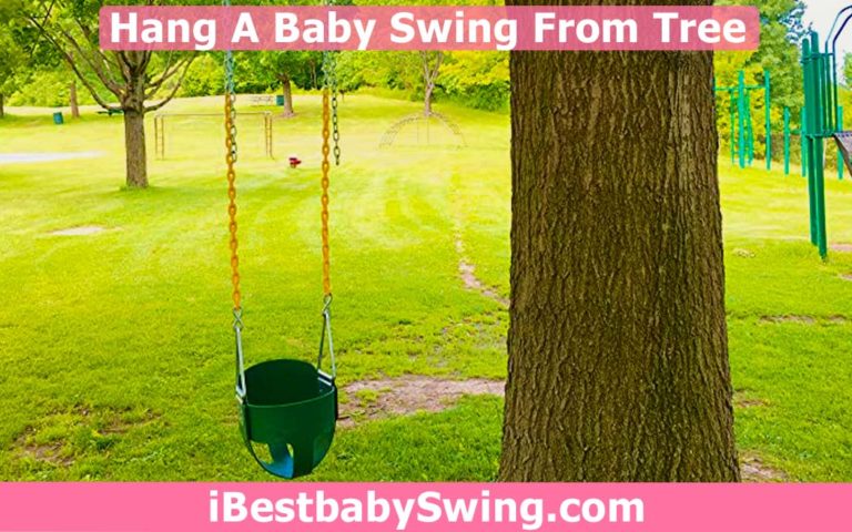 How to Hang A Baby Swing From A Tree? Find Out Safe Method