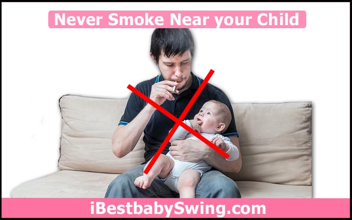 Never smoke near your child